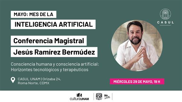 Mayo, Mes de la inteligencia artificial  Conferencia con Jesús Ramírez Bermúdez